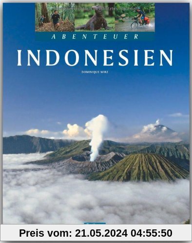 Abenteuer INDONESIEN - Ein Bildband mit über 270 Bildern auf 128 Seiten - STÜRTZ Verlag